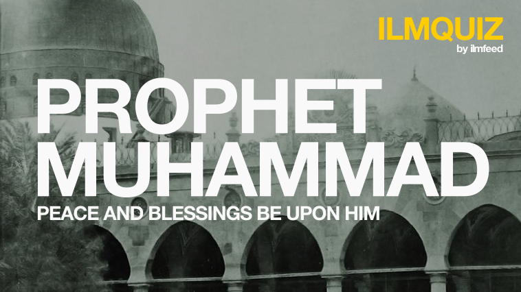 Quiz How Well Do You Know The Prophet Muhammad Ilmfeed 8394