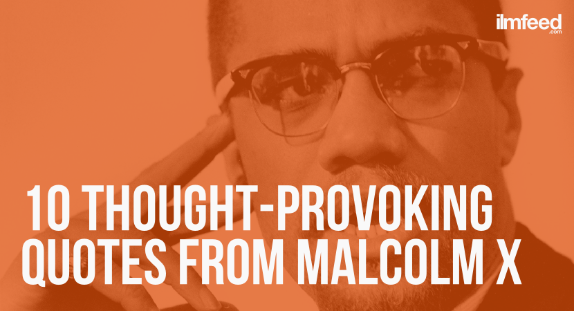 10 Thought-Provoking Quotes from Malcolm X - IlmFeed