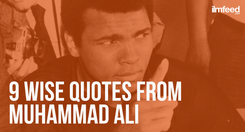 9 Wise Quotes from Muhammad Ali - IlmFeed